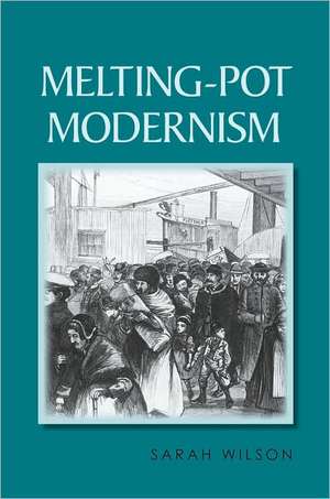 Melting–Pot Modernism de Sarah Wilson