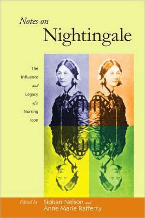 Notes on Nightingale – The Influence and Legacy of a Nursing Icon de Sioban Nelson