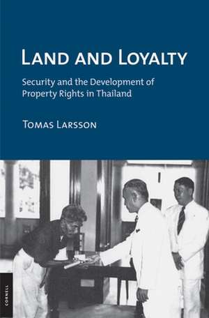 Land and Loyalty – Security and the Development of Property Rights in Thailand de Tomas Larsson