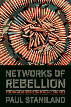 Networks of Rebellion – Explaining Insurgent Cohesion and Collapse de Paul Staniland