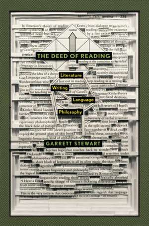 The Deed of Reading – Literature ∗ Writing ∗ Language ∗ Philosophy de Garrett Stewart