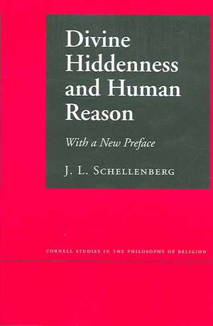 Divine Hiddenness and Human Reason de J. L. Schellenberg