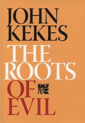 The Roots of Evil de John Kekes