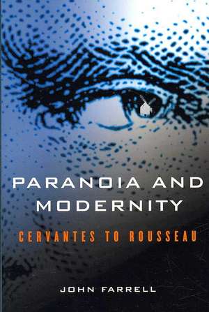 Paranoia and Modernity – Cervantes to Rousseau de John C. Farrell