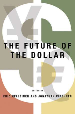 The Future of the Dollar de Eric Helleiner