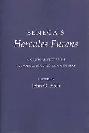 Seneca`s "Hercules Furens" – A Critical Text with Introduction and Commentary de Seneca Seneca