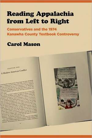 Reading Appalachia from Left to Right – Conservatives and the 1974 Kanawha County Textbook Controversy de Carol Mason