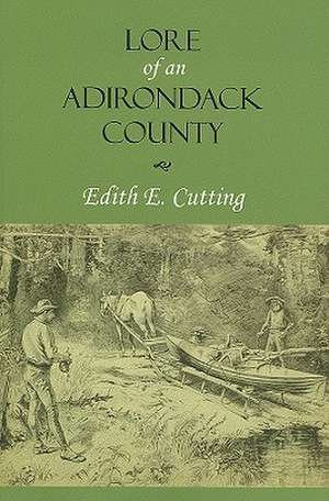 Lore of an Adirondack County de Edith E. Cutting