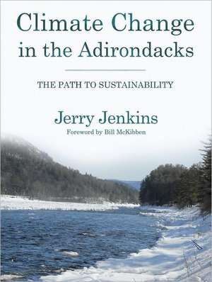 Climate Change in the Adirondacks – The Path to Sustainability de Jerry Jenkins