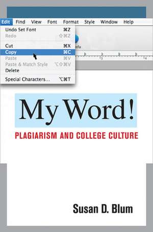 My Word! – Plagiarism and College Culture de Susan D. Blum