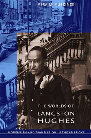 The Worlds of Langston Hughes – Modernism and Translation in the Americas de Vera M. Kutzinski