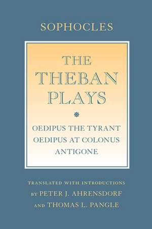 The Theban Plays – "Oedipus the Tyrant"; "Oedipus at Colonus"; "Antigone" de Sophocles Sophocles