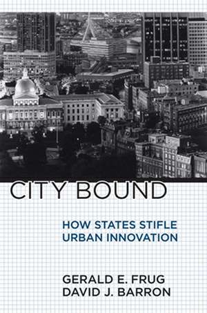 City Bound – How States Stifle Urban Innovation de Gerald E. Frug