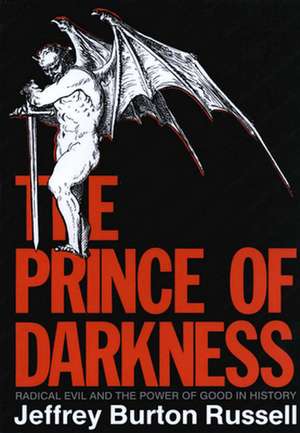 The Prince of Darkness – Radical Evil and the Power of Good in History de Jeffrey Burton Russell