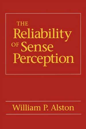 The Reliability of Sense Perception de William P. Alston