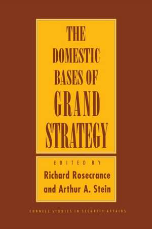 The Domestic Bases of Grand Strategy de Richard Rosecrance