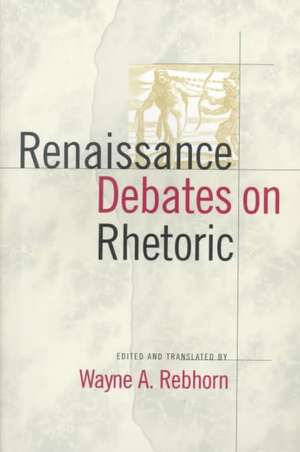 Renaissance Debates on Rhetoric de Wayne A. Rebhorn