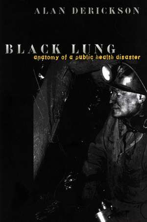 Black Lung – Anatomy of a Public Health Disaster de Alan Derickson