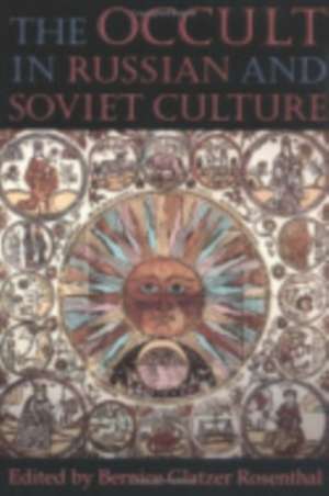 The Occult in Russian and Soviet Culture de Bernice Glatzer Rosenthal