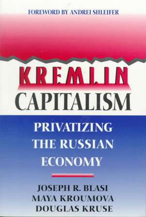 Kremlin Capitalism – Privatizing the Russian Economy de Joseph R. Blasi