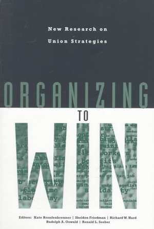 Organizing to Win – New Research on Union Strategies de Kate Bronfenbrenner