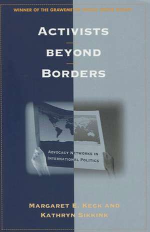 Activists beyond Borders – Advocacy Networks in International Politics de Margaret E. Keck