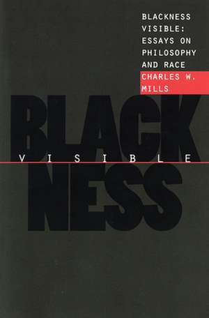 Blackness Visible – Essays on Philosophy and Race de Charles W. Mills