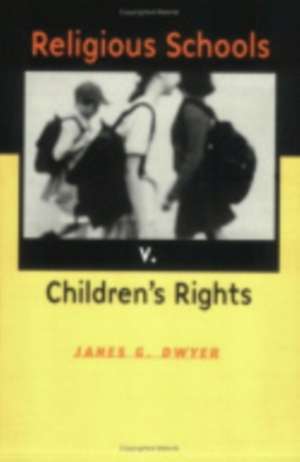 Religious Schools v. Children`s Rights de James G. Dwyer