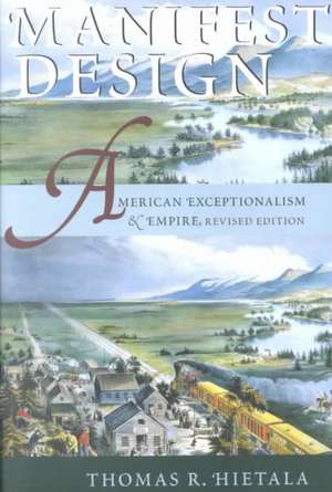 Manifest Design – American Exceptionalism and Empire de Thomas R. Hietala