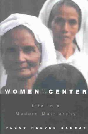 Women at the Center – Life in a Modern Matriarchy de Peggy Reeves Sanday