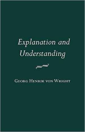 Explanation and Understanding de Georg Henrik Von Wright