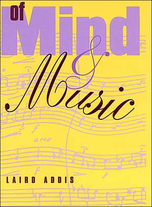 Of Mind and Music de Laird Addis