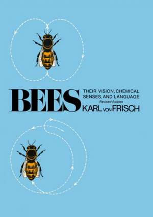 Bees – Their Vision, Chemical Senses, and Language de Karl Von Frisch