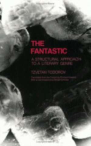 The Fantastic – A Structural Approach to a Literary Genre de Tzvetan Todorov