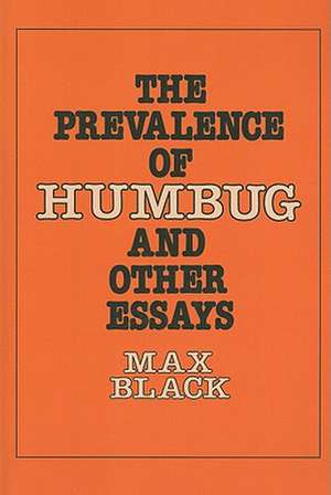 The Prevalence of Humbug and Other Essays de Max Black