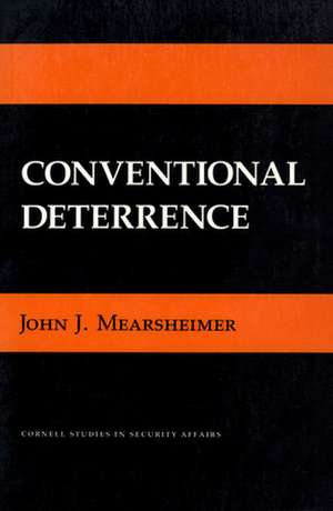 Conventional Deterrence de John J. Mearsheimer