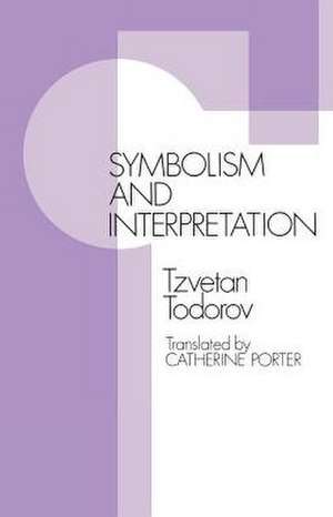 Symbolism and Interpretation de Tzvetan Todorov