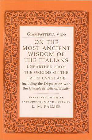 On the Most Ancient Wisdom of the Italians – Unearthed from the Origins of the Latin Language de Giambattista Vico