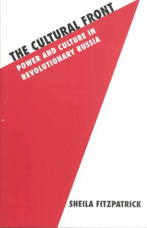 The Cultural Front – Power and Culture in Revolutionary Russia de Sheila Fitzpatrick