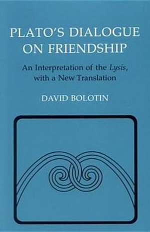 Plato`s Dialogue on Friendship – An Interpretation of the "Lysis`, with a New Translation de Plato Plato