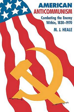 American Anti–Communism de Heale