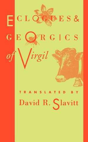 Eclogues and Georgics of Virgil de Virgil Slavitt