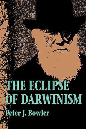 The Eclipse of Darwinism de Bowler