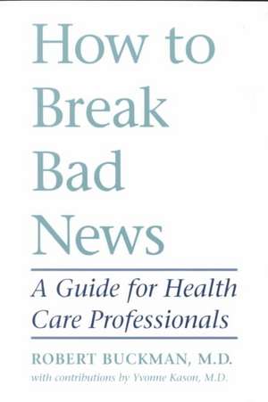 How to Break Bad News de Robert Buckman