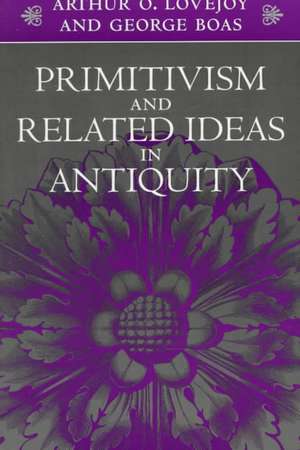 Primitivism and Related Ideas in Antiquity de Lovejoy