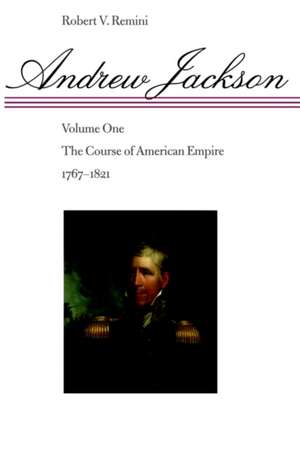 Andrew Jackson – The Course of American Empire 1767–1821 V 1 de Remini