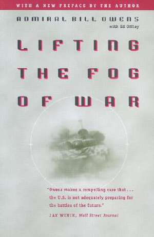 Lifting the Fog of War de William A. Owens