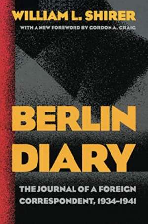 Berlin Diary: The Journal of a Foreign Correspondent, 1934-1941 de William L. Shirer