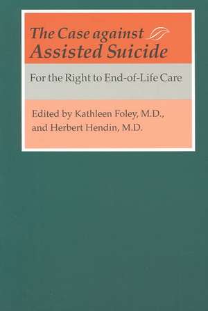 The Case Against Assisted Suicide de Foley