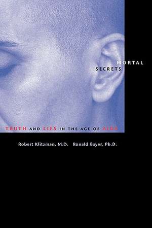 Mortal Secrets – Truth and Lies in the Age of AIDS de Robert Klitzman